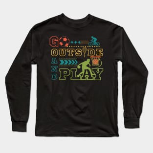 Go Outside and Play- Outdoor Long Sleeve T-Shirt